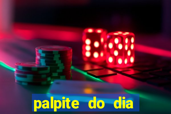 palpite do dia para hoje